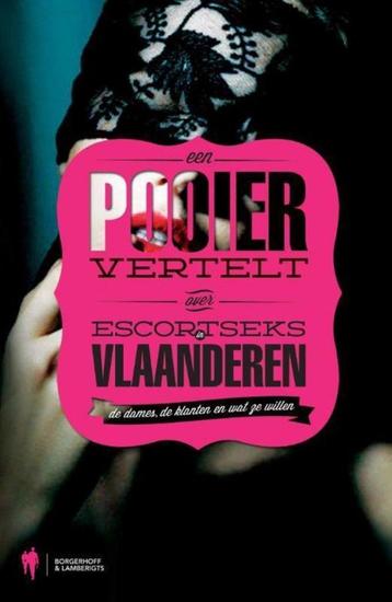 Een pooier vertelt over escortseks in Vlaanderen beschikbaar voor biedingen