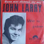 45t7" vinyl single JOHN LARRY, Cd's en Dvd's, Vinyl | Nederlandstalig, Ophalen of Verzenden