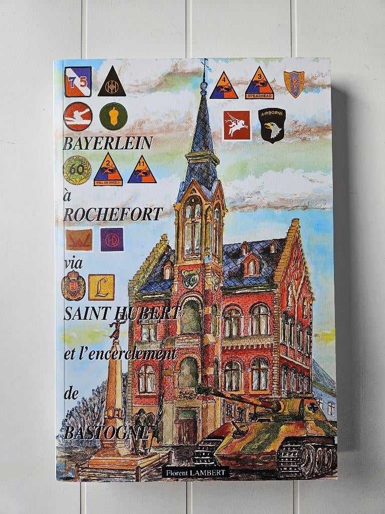 Bayerlein naar Rochefort via Saint Hubert en de omsingeling, Tweede Wereldoorlog, Ophalen of Verzenden, Zo goed als nieuw, Florent Lambert