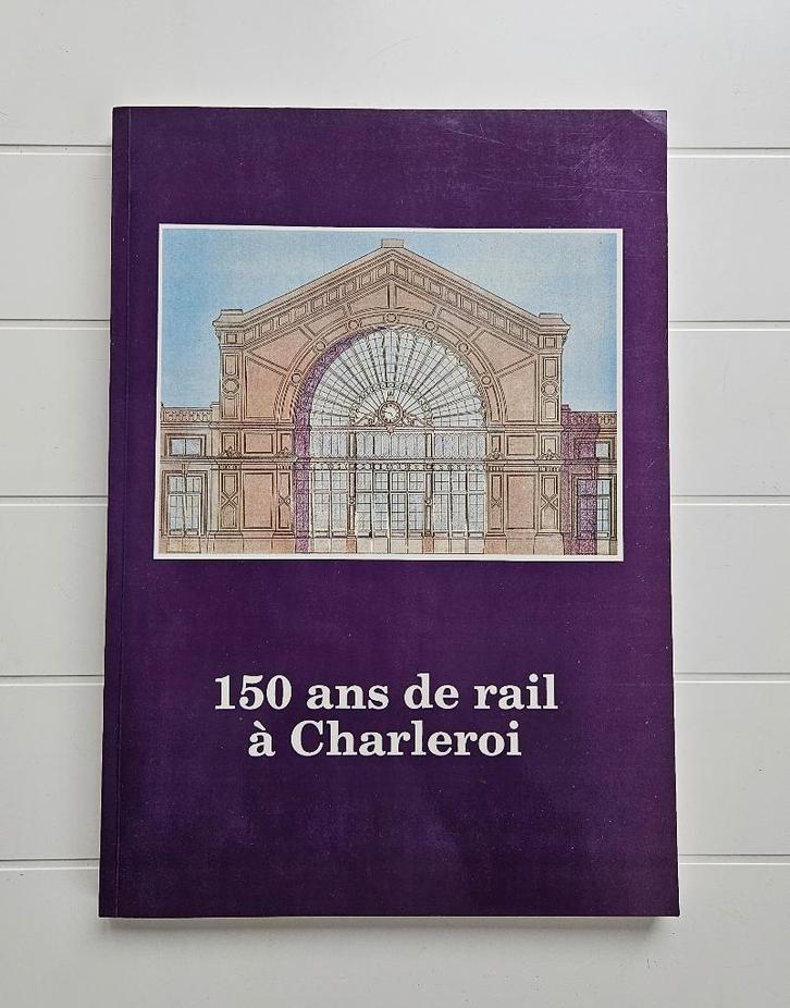 150 jaar spoorwegen in Charleroi (1843 - 1993), Boeken, Vervoer en Transport, Gelezen, Trein, Ophalen of Verzenden