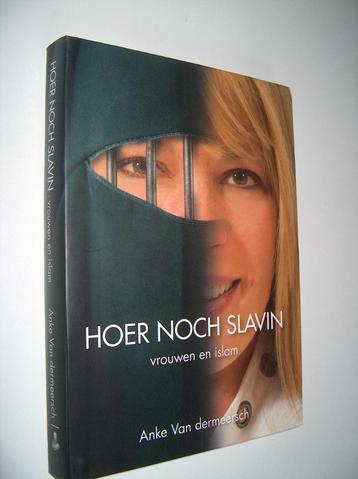 Anke Van dermeersch - Hoer noch slavin. Vrouwen en islam beschikbaar voor biedingen