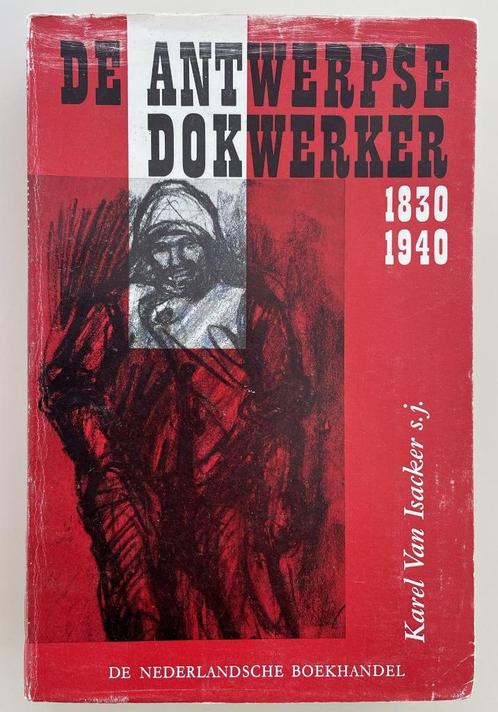 De Antwerpse dokwerker 1830 - 1940, Livres, Histoire & Politique, Enlèvement ou Envoi