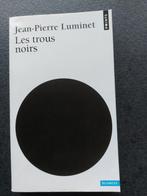 Les trous noirs - Jean-Pierre Luminet, Overige wetenschappen, Ophalen of Verzenden, Jean-Pierre Luminet, Zo goed als nieuw