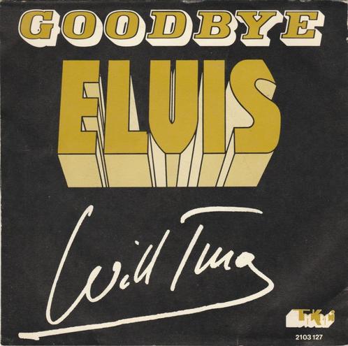 45T: Will Tura: Goodbye Elvis, Cd's en Dvd's, Vinyl | Nederlandstalig, Gebruikt, Overige formaten, Ophalen of Verzenden
