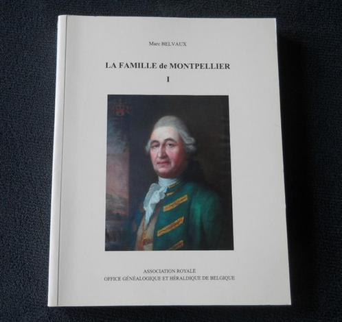 La famille de Montpellier Tome I (Marc Belvaux)  généalogie, Livres, Histoire nationale, Enlèvement ou Envoi