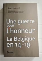 Une guerre pour l'honneur: La Belgique en 14-18, Livres, Guerre & Militaire, Comme neuf, Avant 1940, Enlèvement ou Envoi, Jean STENGERS