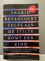Zelfs aan de stilte komt een einde - Ingrid Betancour, Ophalen of Verzenden, Zo goed als nieuw