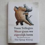 Toon Tellegen - Waar gaan we eigenlijk heen, Ophalen of Verzenden, Zo goed als nieuw, Toon Tellegen, Fictie