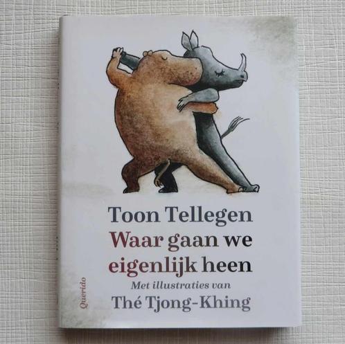 Toon Tellegen - Waar gaan we eigenlijk heen, Boeken, Kinderboeken | Jeugd | 10 tot 12 jaar, Zo goed als nieuw, Fictie, Ophalen of Verzenden
