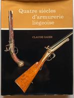 4 Siècles d’Armurerie Liégeoise C. GAIER, Livres, Comme neuf, Histoire de l’armurerie, Claude GAIER