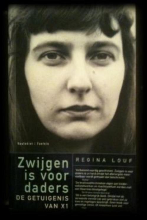 Zwijgen is voor daders - Regina Louf - de getuigenis van X1, Boeken, Politiek en Maatschappij, Ophalen of Verzenden