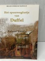 Het Spoorwegfortje van Duffel roland versele, Ophalen of Verzenden, Zo goed als nieuw