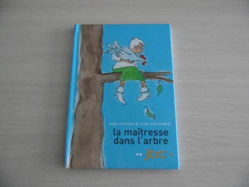 LA MAÎTRESSE DANS L'ARBRE       ANN LOOTENS, Livres, Livres pour enfants | 4 ans et plus, Comme neuf, Fiction général, 4 ans, Garçon ou Fille