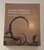 Olivier Strebelle : Histoires de sculptures, Enlèvement ou Envoi, Neuf, Dasnoy Philippe