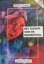 HET ZUIDEN VAN DE NOORDPOOL - Hervé J. Casier, Boeken, Ophalen of Verzenden