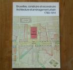 Bruxelles , construire et reconstruire 1780 - 1914, Livres, Enlèvement ou Envoi, Utilisé
