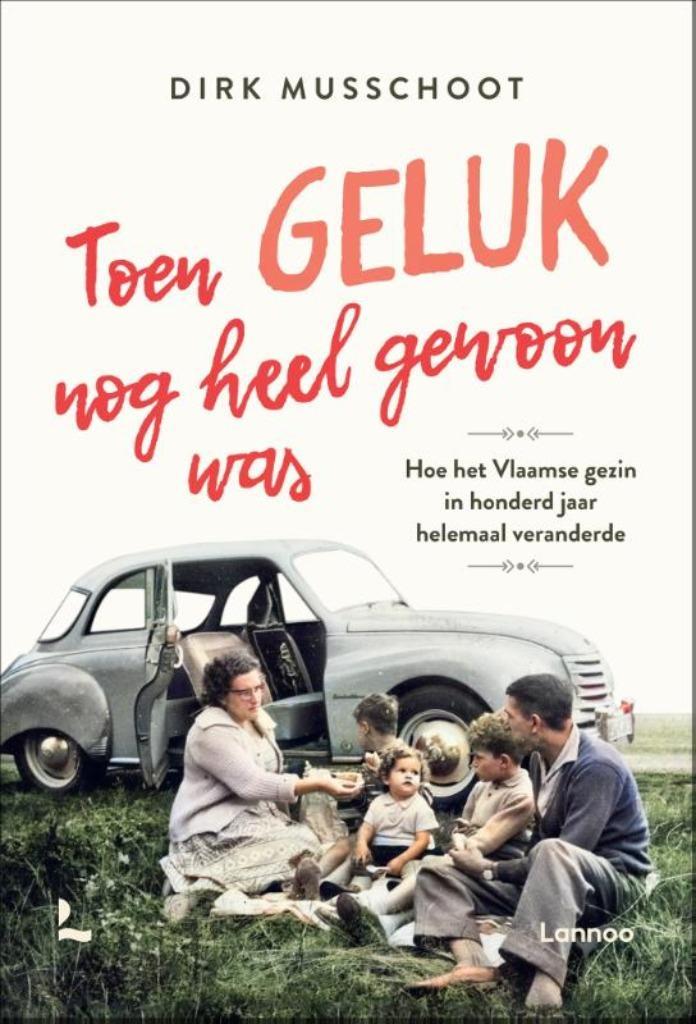 TOEN GELUK NOG HEEL GEWOON WAS. Hoe het Vlaamse gezin in 100, Boeken, Geschiedenis | Nationaal, Zo goed als nieuw, 20e eeuw of later