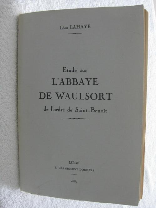 Waulsort Abbaye – Léon Lahaye – 1889 - rare, Livres, Histoire nationale, Utilisé, Enlèvement ou Envoi