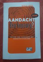 "AANDACHT EEN KOPZORG "...( ADHD), Boeken, Ophalen of Verzenden, Zo goed als nieuw