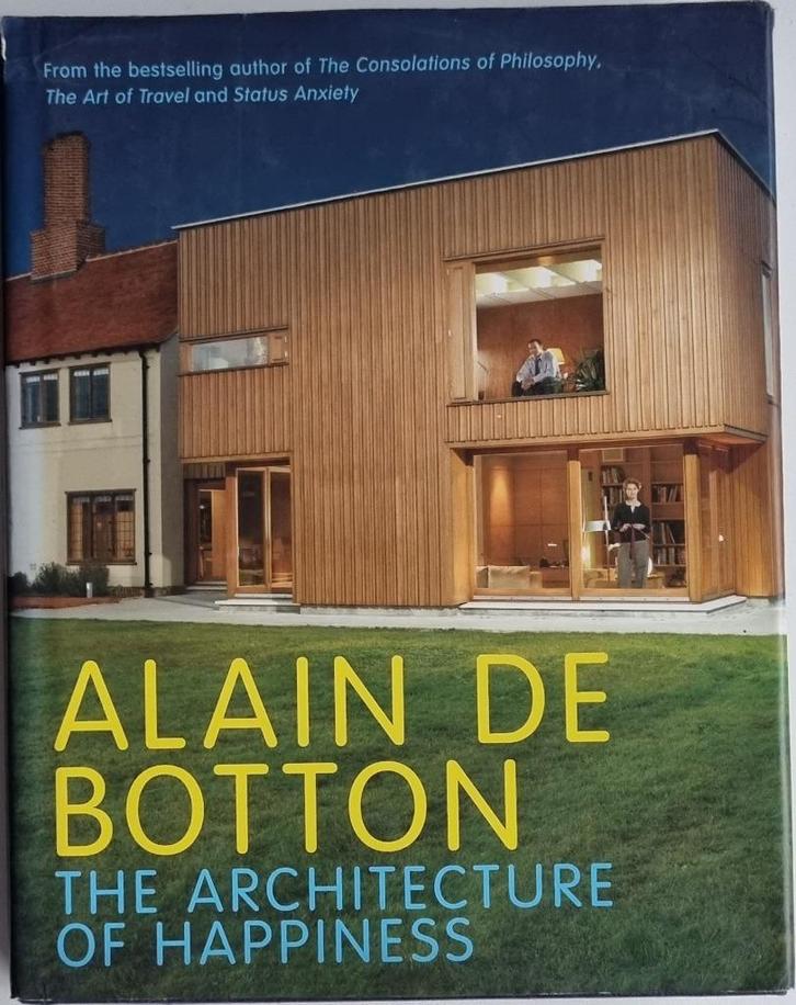 The architecture of happiness - Alain de Botton - 2006, Boeken, Kunst en Cultuur | Architectuur, Zo goed als nieuw, Architecten