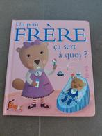 Livre « Un petit frère ça sert à quoi ? », Enlèvement ou Envoi, Utilisé, Non-fiction, 4 ans