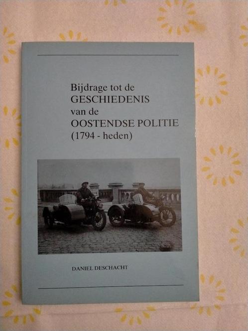 Geschiedenis Oostendse politie 1794-heden. Daniel Deschacht, Boeken, Geschiedenis | Stad en Regio, Ophalen of Verzenden