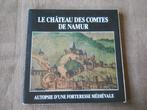 Le château des comtes de Namur - Autopsie d'une forteresse, Boeken, Geschiedenis | Nationaal, Ophalen of Verzenden