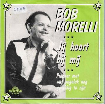 Vinyl, 7"   -   Bob Morelli – Jij Hoort Bij Mij beschikbaar voor biedingen
