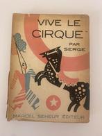 Vive le cirque. Phénomènes, Acrobates, Clowns, Fauves, Ophalen of Verzenden