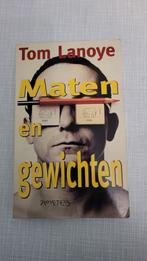 Tom Lanoye - Maten en gewichten, Ophalen of Verzenden, Tom Lanoye