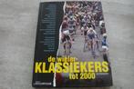 DE WIELERKLASSIEKERS TOT 2000, Gelezen, Ophalen of Verzenden