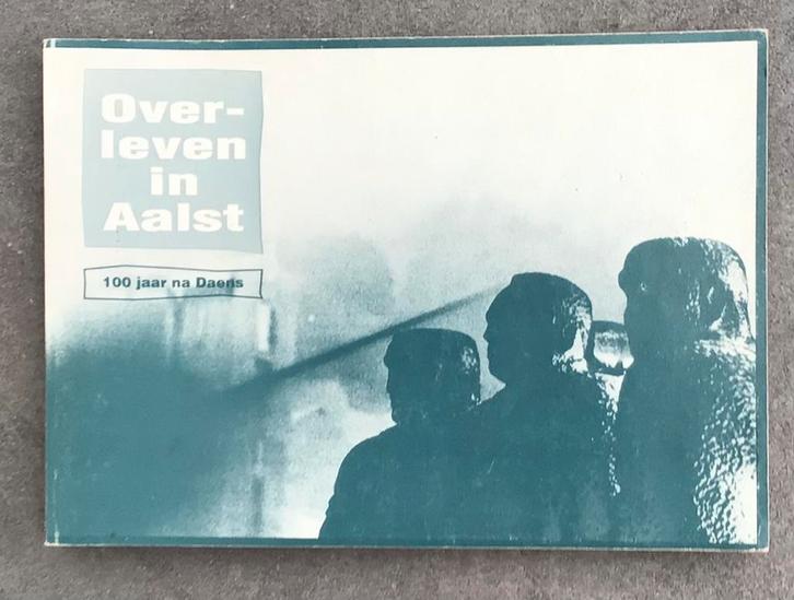 Overleven in Aalst 100 jaar na Daens., Boeken, Geschiedenis | Stad en Regio, Zo goed als nieuw, Ophalen of Verzenden