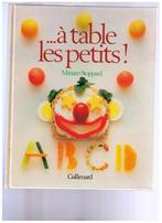 ...à table les petits!, Miriam Stoppard, Gallimard 1987, Livres, Livres de cuisine, Comme neuf, Europe, Miriam Stoppard, Enlèvement ou Envoi