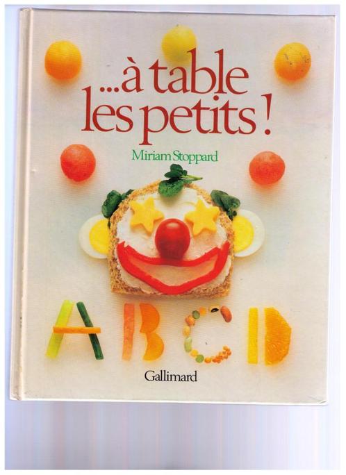 ...à table les petits!, Miriam Stoppard, Gallimard 1987, Livres, Livres de cuisine, Comme neuf, Europe, Enlèvement ou Envoi