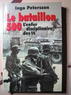 LE BATAILLON 500. L'enfer disciplinaire des SS. I. PETERSSON, Comme neuf, Enlèvement ou Envoi, Deuxième Guerre mondiale