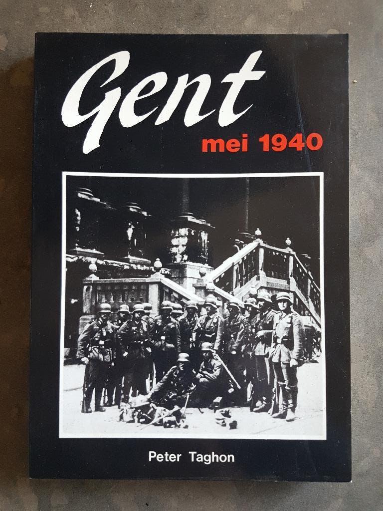 Boek : Gent mei 1940 Peter Taghon Oorlog soldaat, Boeken, Tweede Wereldoorlog, Ophalen of Verzenden, Zo goed als nieuw, Landmacht