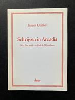 Jacques Kruithof - Schrijven in Arcadia, Paul de Wispelaere, Ophalen