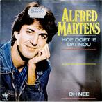 Vinyl, 7"   /    Alfred Martens – Hoe Doet Ie Dat Nou / Oh N, Ophalen of Verzenden, Overige formaten