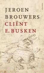 Jeroen Brouwers - Cliënt E. Busken, Ophalen of Verzenden, Zo goed als nieuw, Jeroen Brouwers