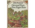 boek: gezond eten van eigen tuin/John Seymour, Ophalen of Verzenden, Gelezen, Tuinieren en Tuinplanten
