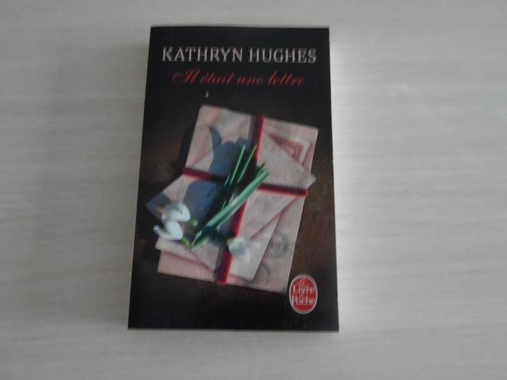 IL ÉTAIT UNE LETTRE        KATHRYN HUGHES, Livres, Romans, Comme neuf, Europe autre, Enlèvement ou Envoi