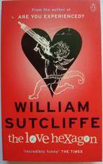 William Sutcliffe The Love Hexagon, Livres, Comme neuf, Europe autre, William Sutcliffe, Envoi