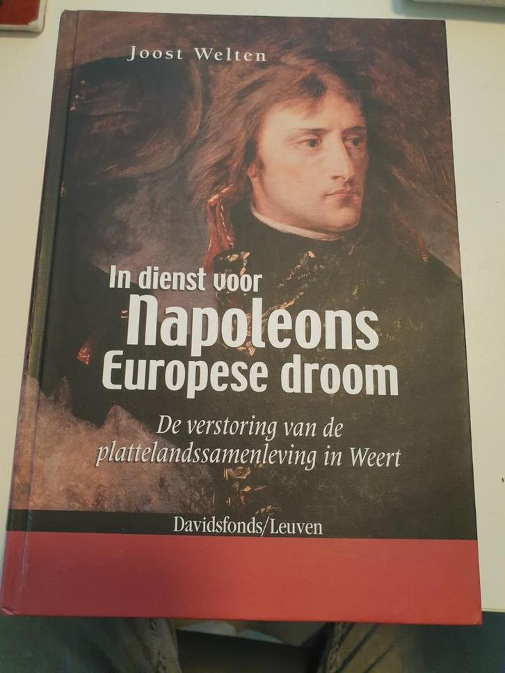 Joost Welten - In dienst voor napoleons europese droom. 751p, Boeken, Geschiedenis | Wereld, Ophalen of Verzenden
