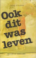 Ook dit was leven / Mark Stashar, Ophalen of Verzenden, Gelezen