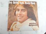 ancien disque vinyle Michel Delpech "Le blé en herbe " 1971, Enlèvement ou Envoi, Utilisé, Autres genres, Single