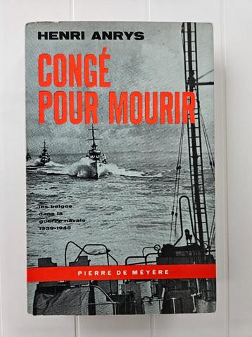 Congé pour mourir - Les Belges dans la guerre navale 1939-19