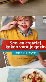 Inge Van de Vyver - Snel en creatief koken voor je gezin, Boeken, Kookboeken, Inge Van de Vyver, Ophalen of Verzenden, Zo goed als nieuw