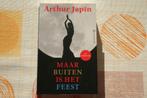 ARTHUR JAPIN  --  Maar buiten is het feest., Boeken, Ophalen