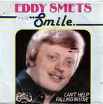 Vinyl, 7"   -   Eddy Smets – Smile / Can’t Help Falling In L, Ophalen of Verzenden, Overige formaten