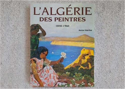 L’ALGERIE DES PEINTRES 1830-1960. Livre de collection., Boeken, Kunst en Cultuur | Architectuur, Zo goed als nieuw, Architectuur algemeen